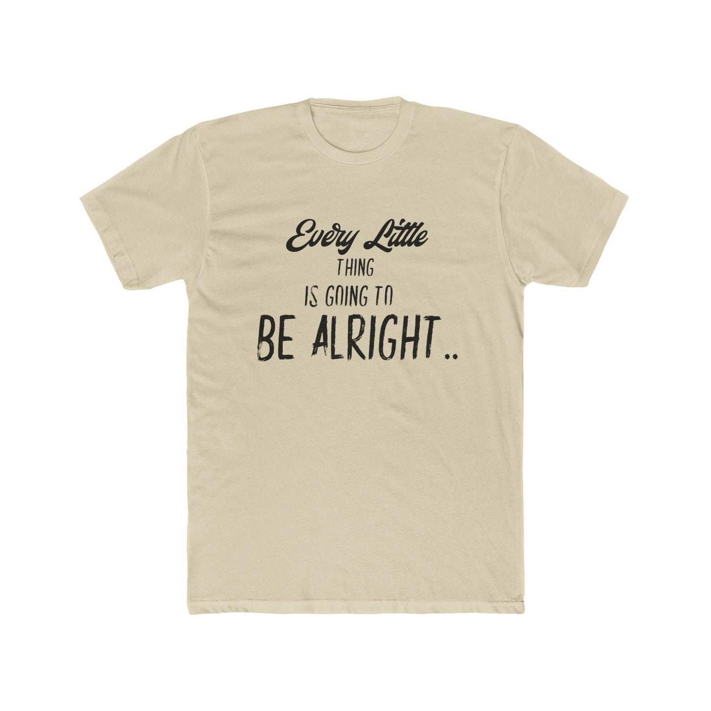 Every Little Thing is Going to be Alright - Graphic T