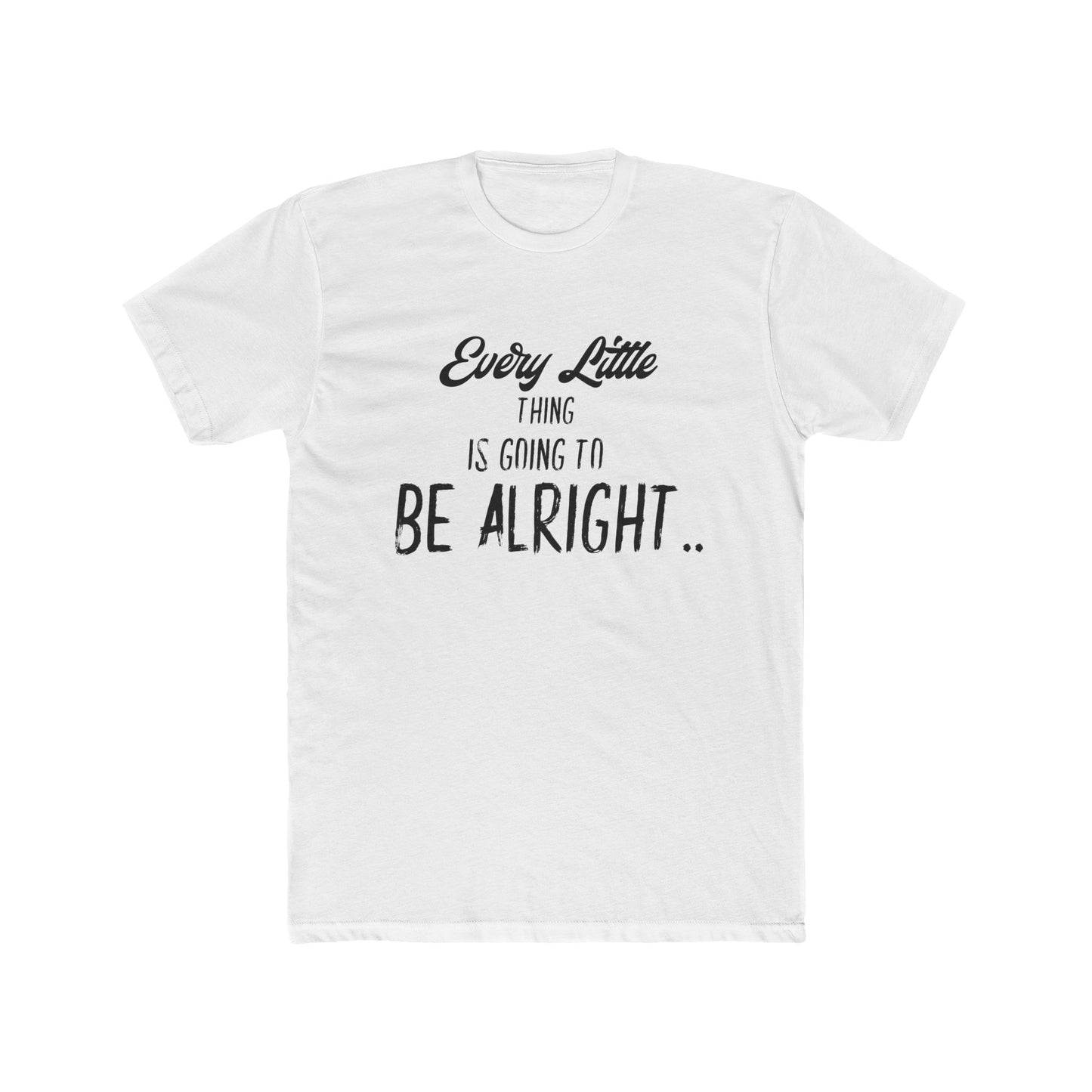 Every Little Thing is Going to be Alright - Graphic T