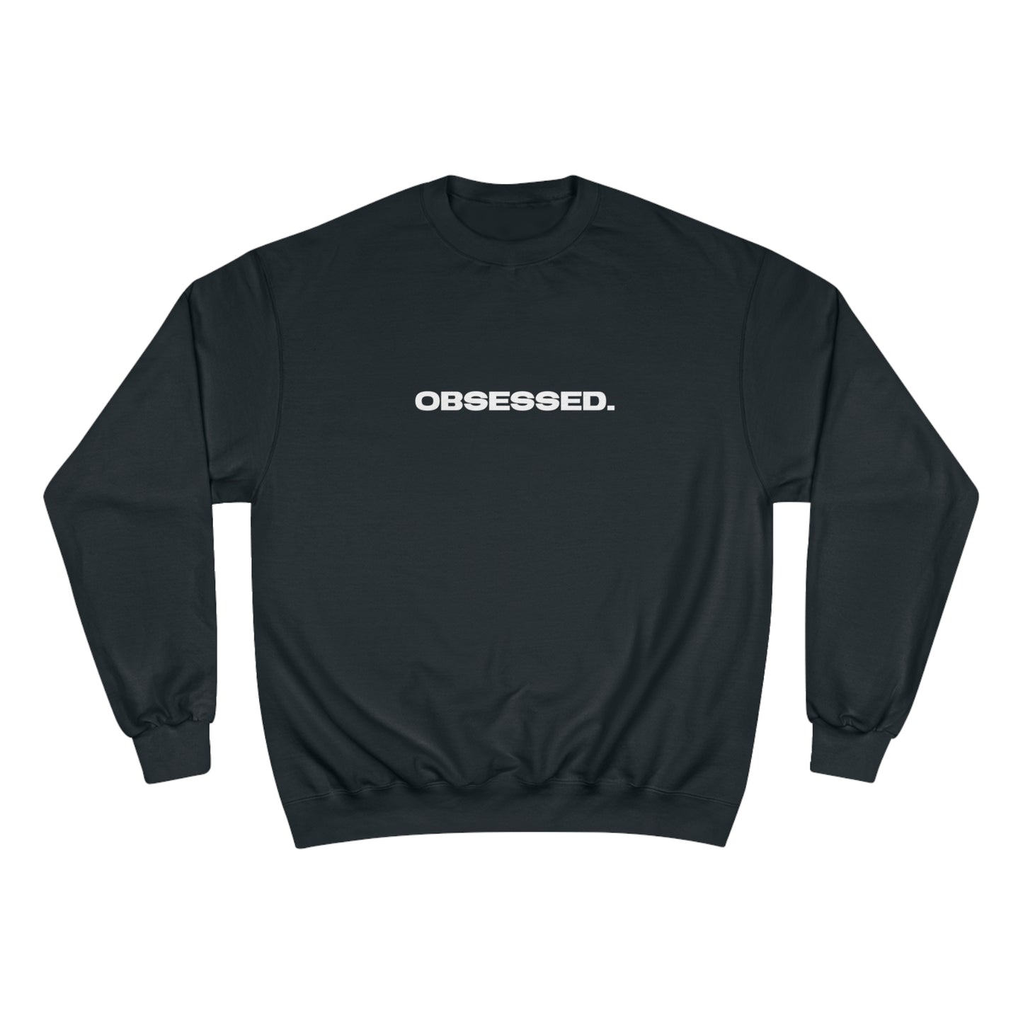 Obsessed Champion Sweatshirt