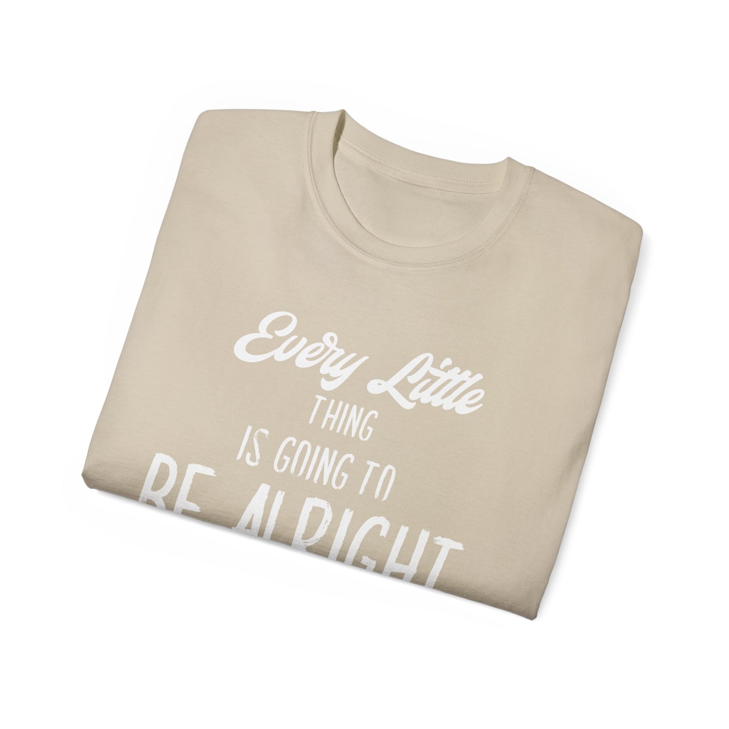 Every Little Thing is Going to Be Alright - Graphic T