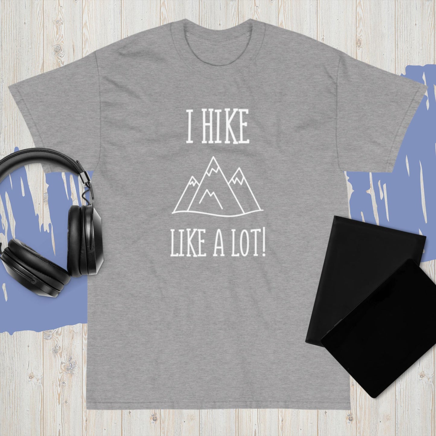 I Hike Like A Lot! T-shirt unisex